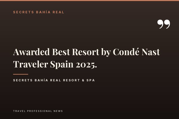Pull quote on Secrets Bahía Real Resort & Spa's Condé Nast Traveler award