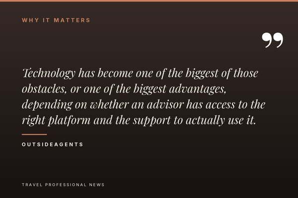 Pull quote from OutsideAgents on technology as an obstacle or advantage for travel advisors